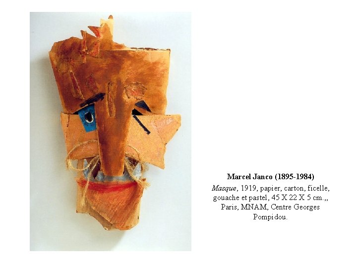 Marcel Janco (1895 -1984) Masque, 1919, papier, carton, ficelle, gouache et pastel, 45 X Marcel Janco (1895 -1984) Masque, 1919, papier, carton, ficelle, gouache et pastel, 45 X