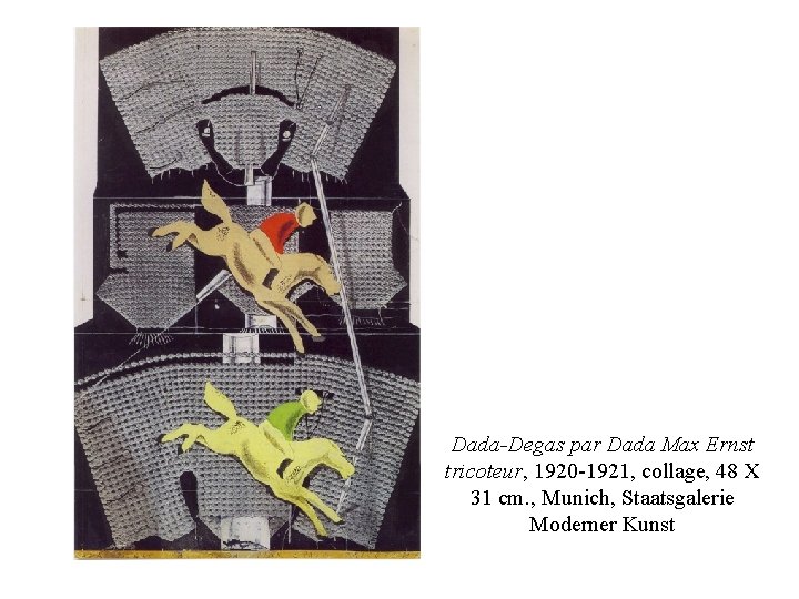 Dada-Degas par Dada Max Ernst tricoteur, 1920 -1921, collage, 48 X 31 cm. , Dada-Degas par Dada Max Ernst tricoteur, 1920 -1921, collage, 48 X 31 cm. ,