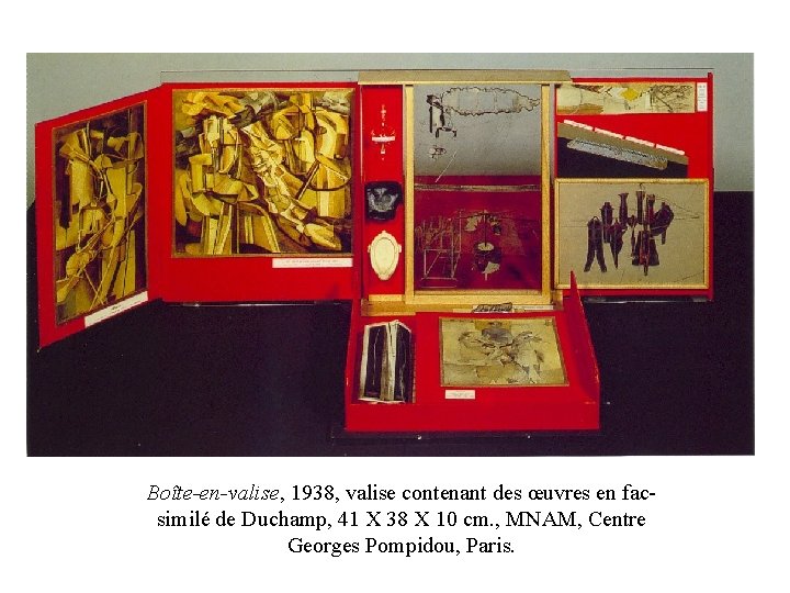 Boîte-en-valise, 1938, valise contenant des œuvres en facsimilé de Duchamp, 41 X 38 X Boîte-en-valise, 1938, valise contenant des œuvres en facsimilé de Duchamp, 41 X 38 X