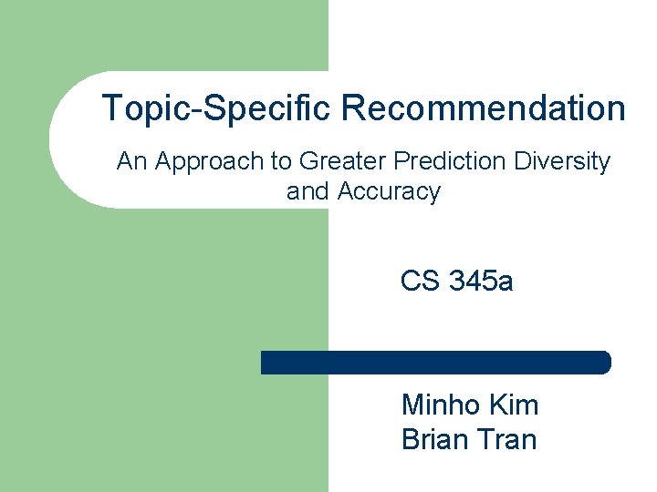 Topic-Specific Recommendation An Approach to Greater Prediction Diversity and Accuracy CS 345 a Minho