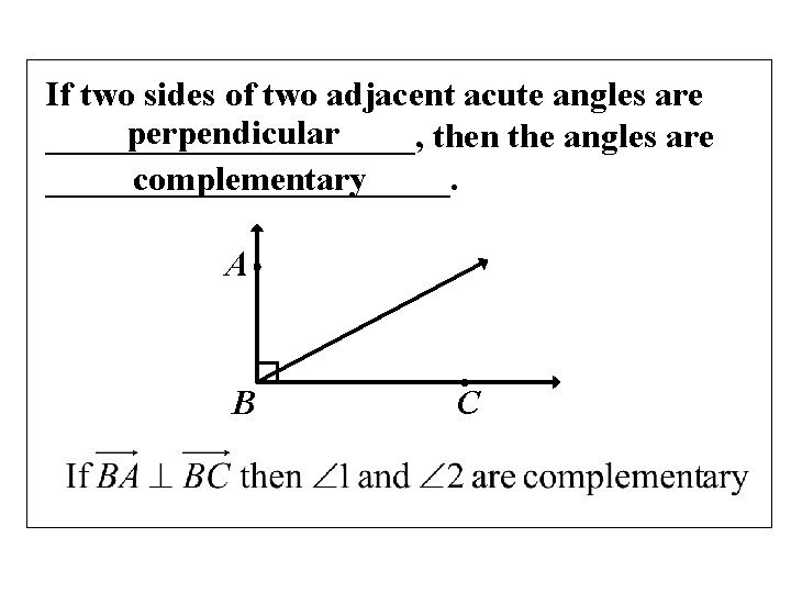 If two sides of two adjacent acute angles are perpendicular ___________, then the angles