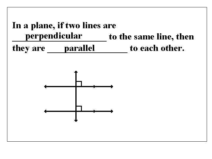 In a plane, if two lines are perpendicular __________ to the same line, then