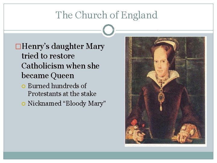 The Church of England �Henry’s daughter Mary tried to restore Catholicism when she became