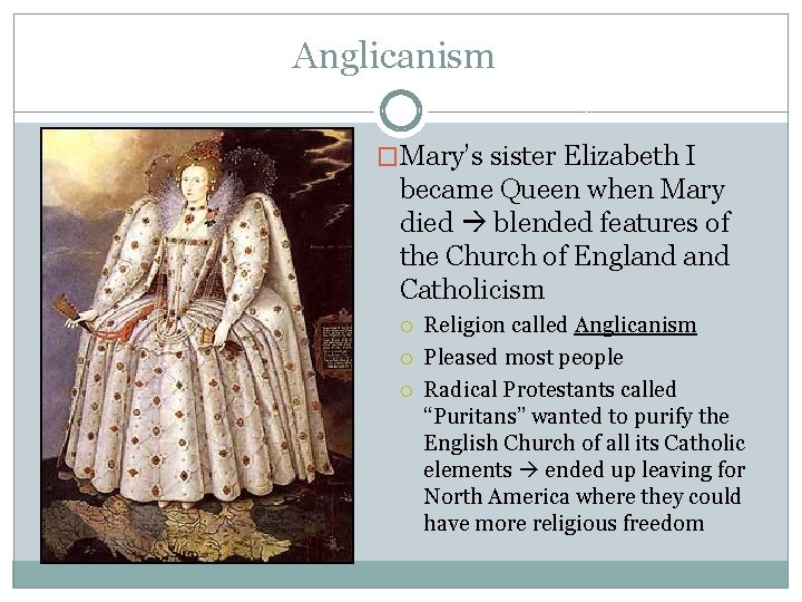 Anglicanism �Mary’s sister Elizabeth I became Queen when Mary died blended features of the