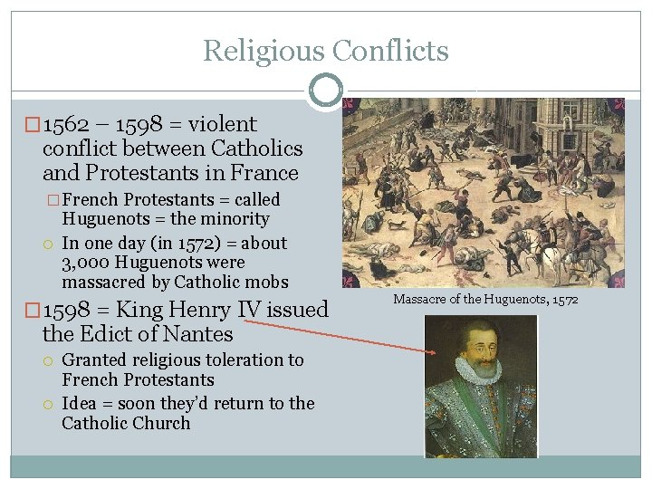 Religious Conflicts � 1562 – 1598 = violent conflict between Catholics and Protestants in