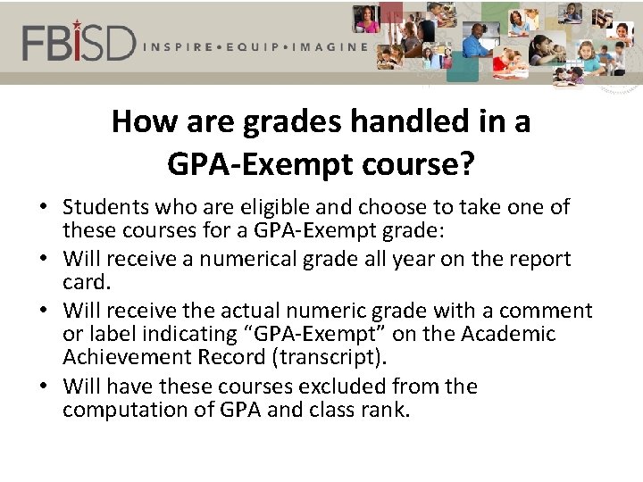 How are grades handled in a GPA-Exempt course? • Students who are eligible and