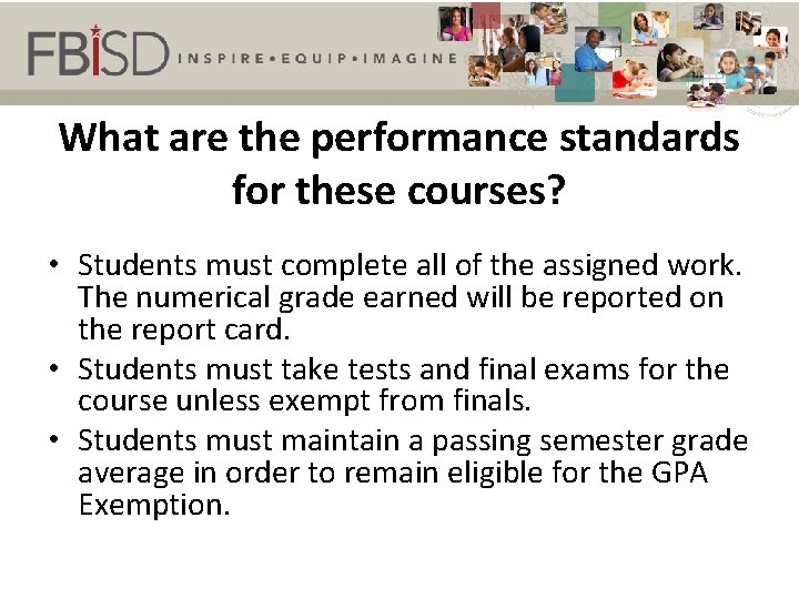 What are the performance standards for these courses? • Students must complete all of