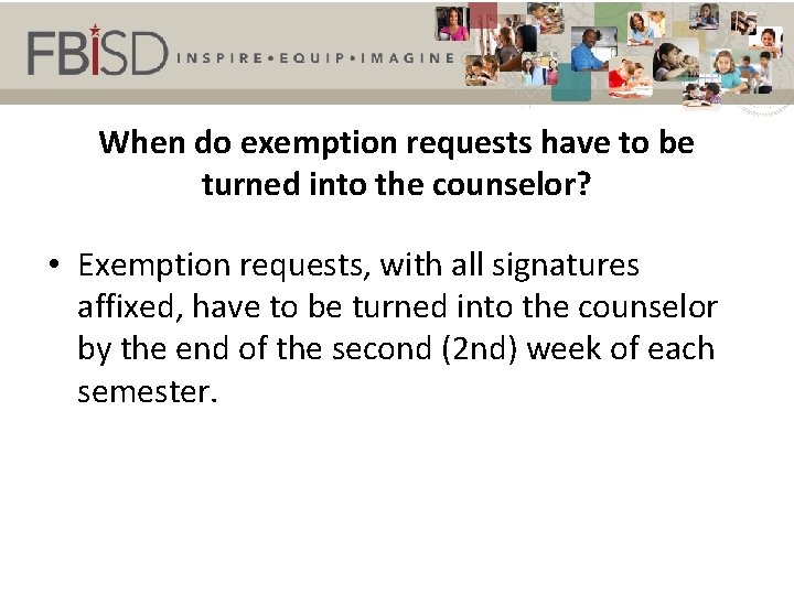 When do exemption requests have to be turned into the counselor? • Exemption requests,