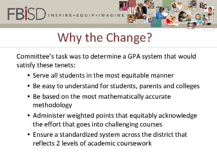 Why the Change? Committee’s task was to determine a GPA system that would satisfy