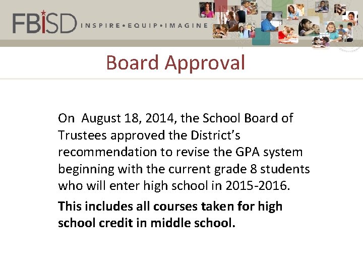 Board Approval On August 18, 2014, the School Board of Trustees approved the District’s