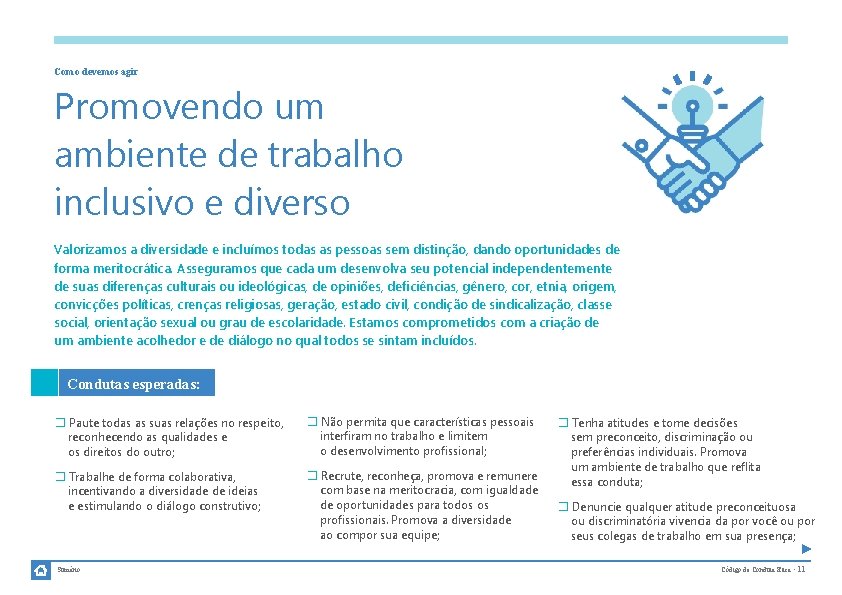 Como devemos agir Promovendo um ambiente de trabalho inclusivo e diverso Valorizamos a diversidade