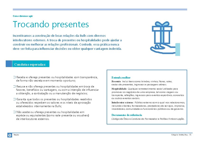Como devemos agir Trocando presentes Incentivamos a construção de boas relações da Bulls com