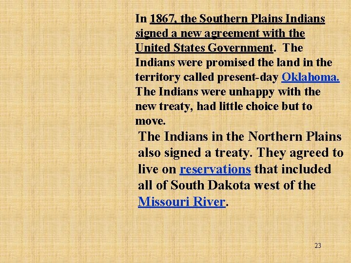 In 1867, the Southern Plains Indians signed a new agreement with the United States