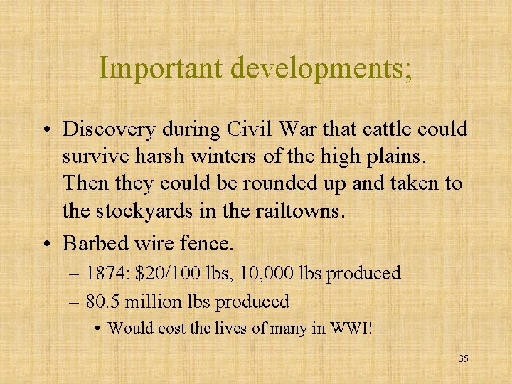 Important developments; • Discovery during Civil War that cattle could survive harsh winters of