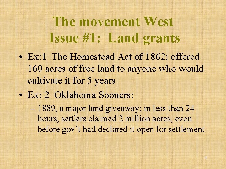 The movement West Issue #1: Land grants • Ex: 1 The Homestead Act of