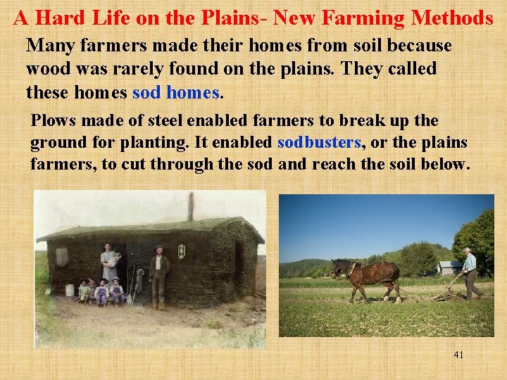 A Hard Life on the Plains- New Farming Methods Many farmers made their homes