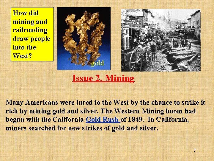 How did mining and railroading draw people into the West? gold Issue 2. Mining