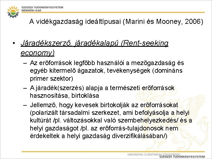 A vidékgazdaság ideáltípusai (Marini és Mooney, 2006) • Járadékszerző, járadékalapú (Rent-seeking economy) – Az