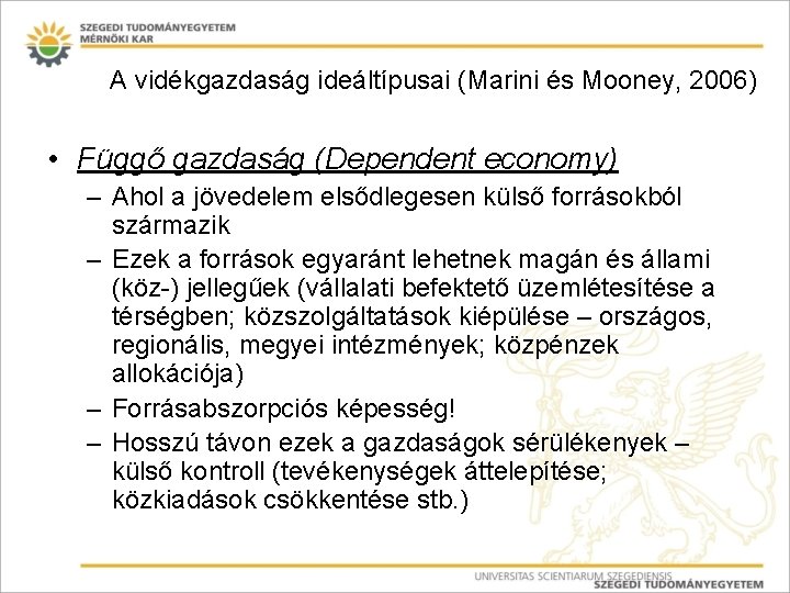 A vidékgazdaság ideáltípusai (Marini és Mooney, 2006) • Függő gazdaság (Dependent economy) – Ahol