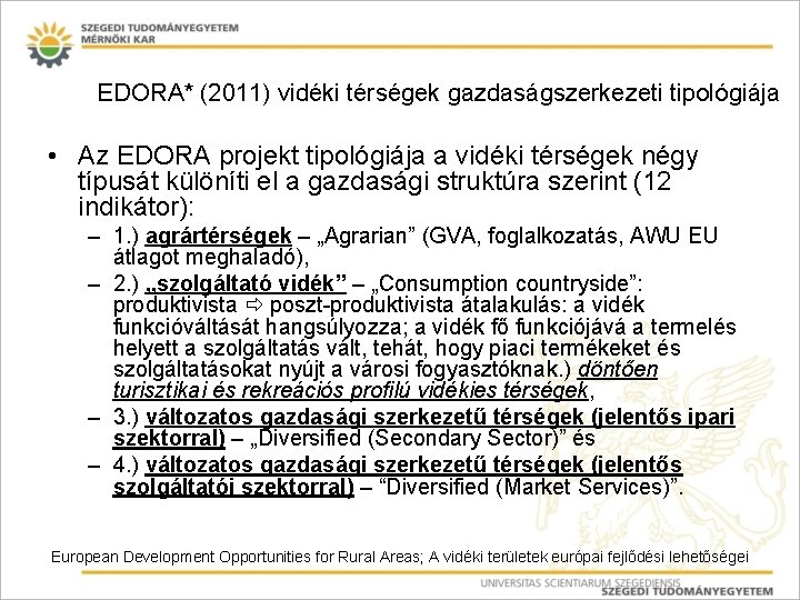 EDORA* (2011) vidéki térségek gazdaságszerkezeti tipológiája • Az EDORA projekt tipológiája a vidéki térségek
