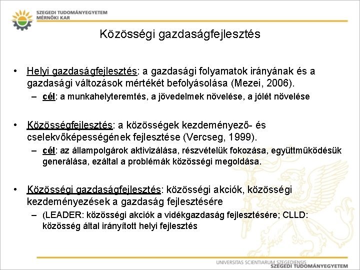 Közösségi gazdaságfejlesztés • Helyi gazdaságfejlesztés: a gazdasági folyamatok irányának és a gazdasági változások mértékét