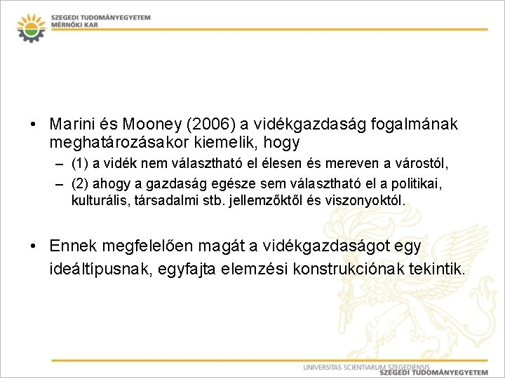  • Marini és Mooney (2006) a vidékgazdaság fogalmának meghatározásakor kiemelik, hogy – (1)