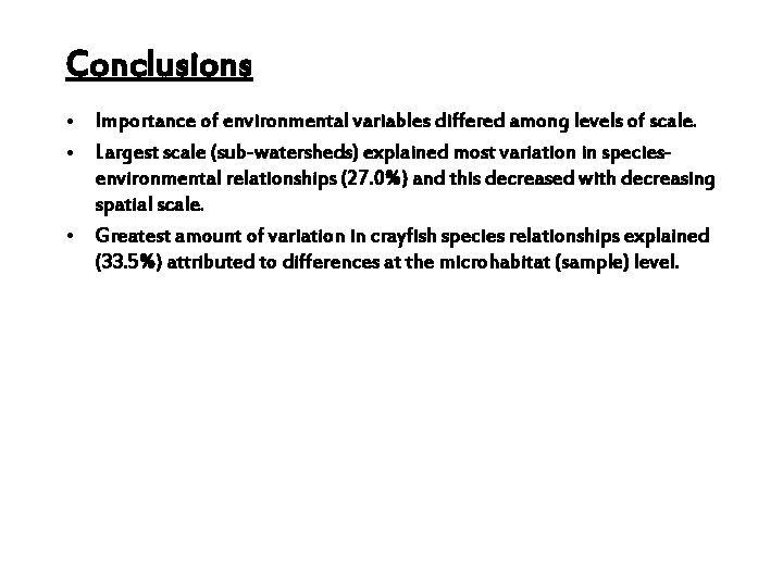 Conclusions • Importance of environmental variables differed among levels of scale. • Largest scale