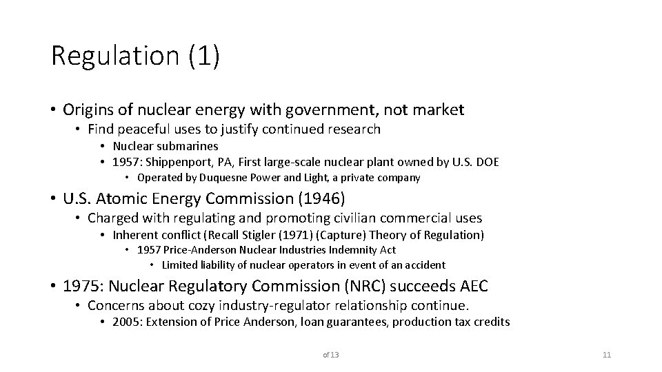 Regulation (1) • Origins of nuclear energy with government, not market • Find peaceful