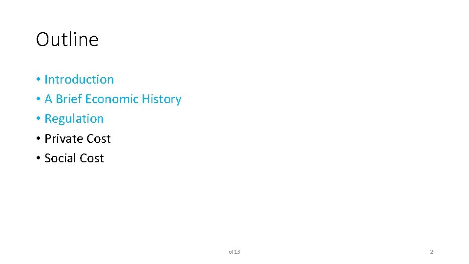 Outline • Introduction • A Brief Economic History • Regulation • Private Cost •