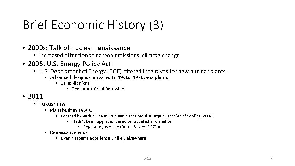 Brief Economic History (3) • 2000 s: Talk of nuclear renaissance • Increased attention
