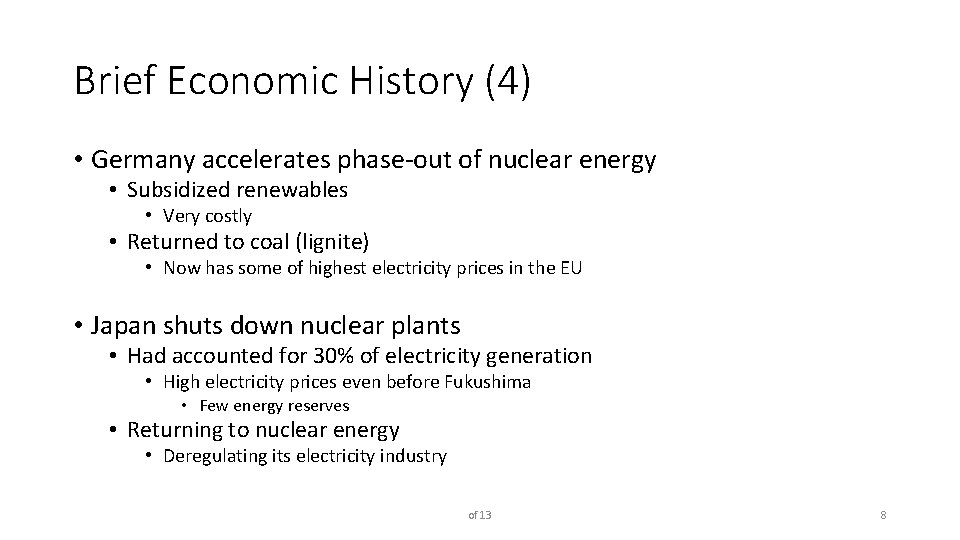Brief Economic History (4) • Germany accelerates phase-out of nuclear energy • Subsidized renewables