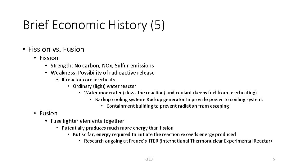 Brief Economic History (5) • Fission vs. Fusion • Fission • Strength: No carbon,