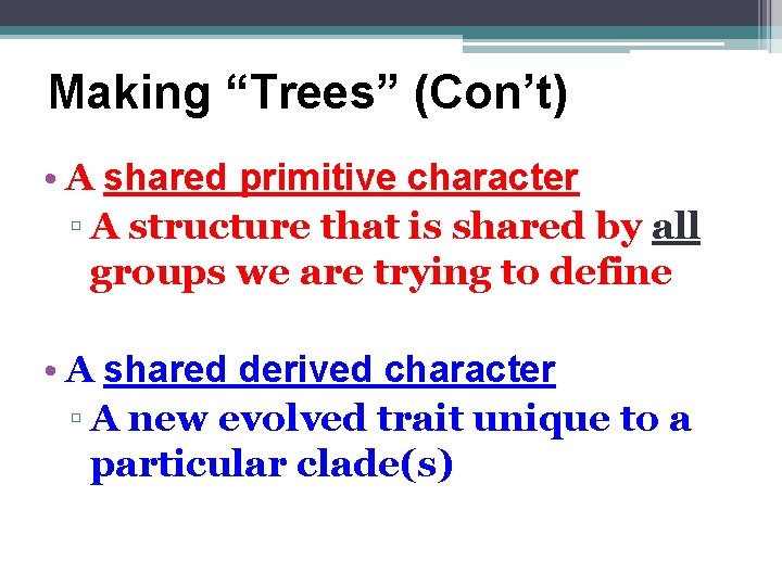 Making “Trees” (Con’t) • A shared primitive character ▫ A structure that is shared