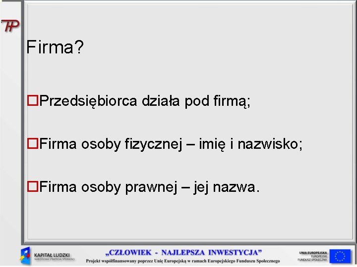 Firma? Przedsiębiorca działa pod firmą; Firma osoby fizycznej – imię i nazwisko; Firma osoby