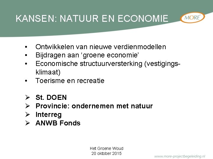 KANSEN: NATUUR EN ECONOMIE • • Ontwikkelen van nieuwe verdienmodellen Bijdragen aan ‘groene economie’