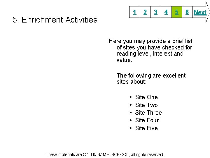 1 5. Enrichment Activities 2 3 4 5 6 Next Here you may provide