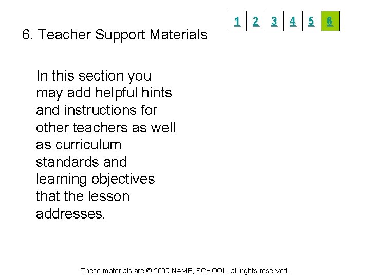 6. Teacher Support Materials 1 2 3 In this section you may add helpful
