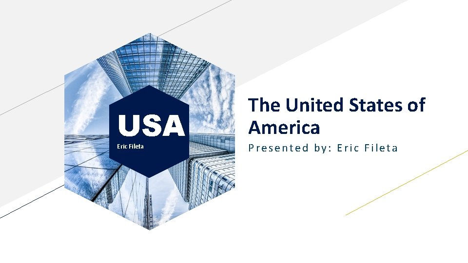 USA Eric Fileta The United States of America Presented by: Eric Fileta 