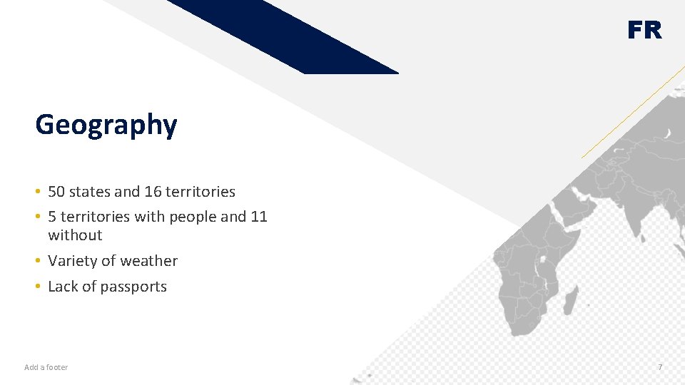 FR Geography • 50 states and 16 territories • 5 territories with people and