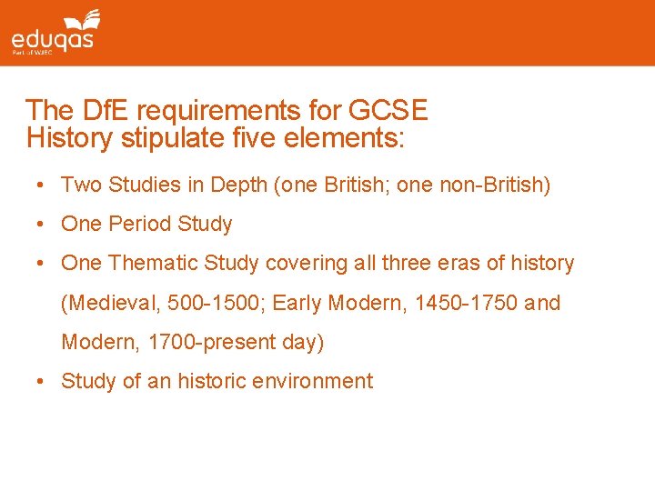The Df. E requirements for GCSE History stipulate five elements: • Two Studies in The Df. E requirements for GCSE History stipulate five elements: • Two Studies in