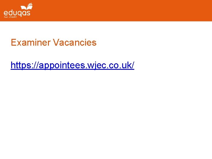 Examiner Vacancies https: //appointees. wjec. co. uk/ Examiner Vacancies https: //appointees. wjec. co. uk/