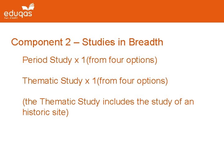 Component 2 – Studies in Breadth Period Study x 1(from four options) Thematic Study Component 2 – Studies in Breadth Period Study x 1(from four options) Thematic Study