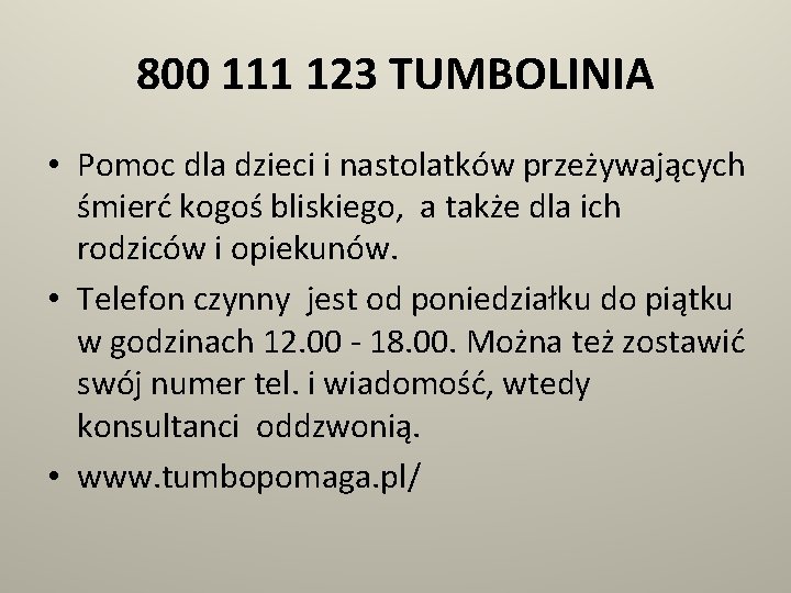 800 111 123 TUMBOLINIA • Pomoc dla dzieci i nastolatków przeżywających śmierć kogoś bliskiego,