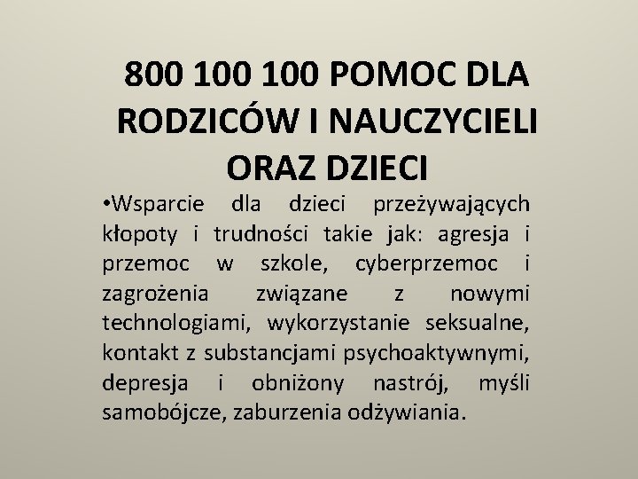 800 100 POMOC DLA RODZICÓW I NAUCZYCIELI ORAZ DZIECI • Wsparcie dla dzieci przeżywających