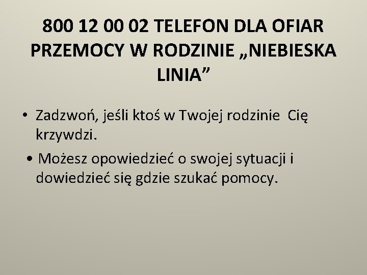 800 12 00 02 TELEFON DLA OFIAR PRZEMOCY W RODZINIE „NIEBIESKA LINIA” • Zadzwoń,