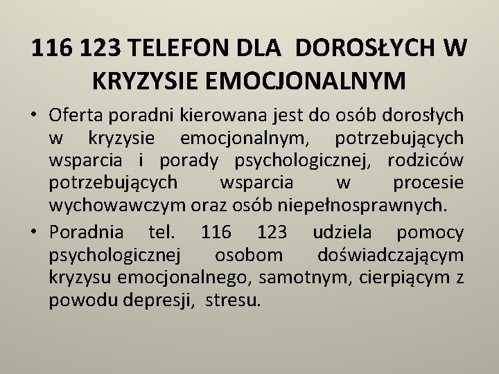 116 123 TELEFON DLA DOROSŁYCH W KRYZYSIE EMOCJONALNYM • Oferta poradni kierowana jest do