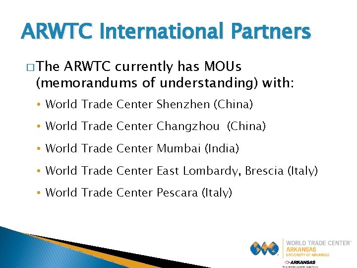 ARWTC International Partners � The ARWTC currently has MOUs (memorandums of understanding) with: •