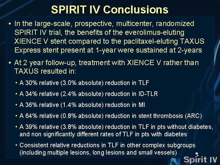 SPIRIT IV Conclusions • In the large-scale, prospective, multicenter, randomized SPIRIT IV trial, the