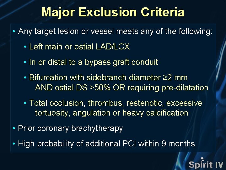 Major Exclusion Criteria • Any target lesion or vessel meets any of the following: