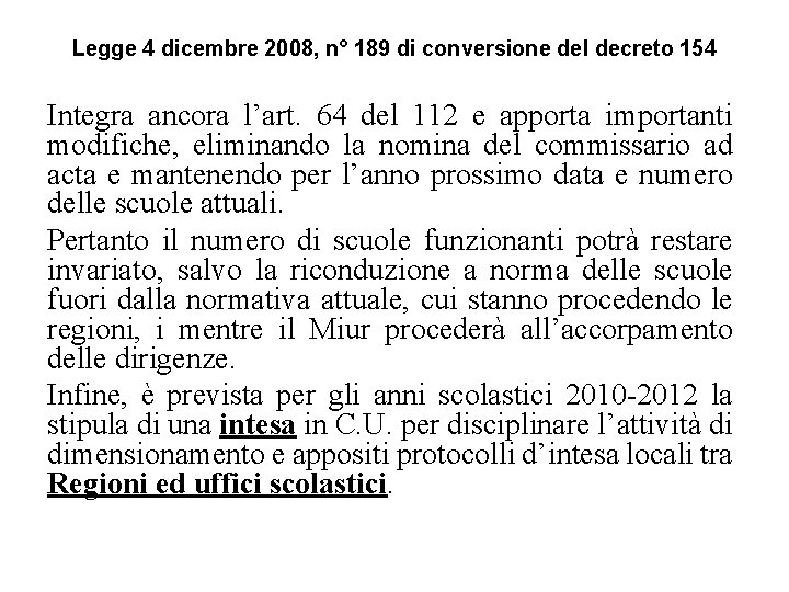 Legge 4 dicembre 2008, n° 189 di conversione del decreto 154 Integra ancora l’art.